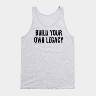 Build Your Own Legacy (Black txt) Tank Top